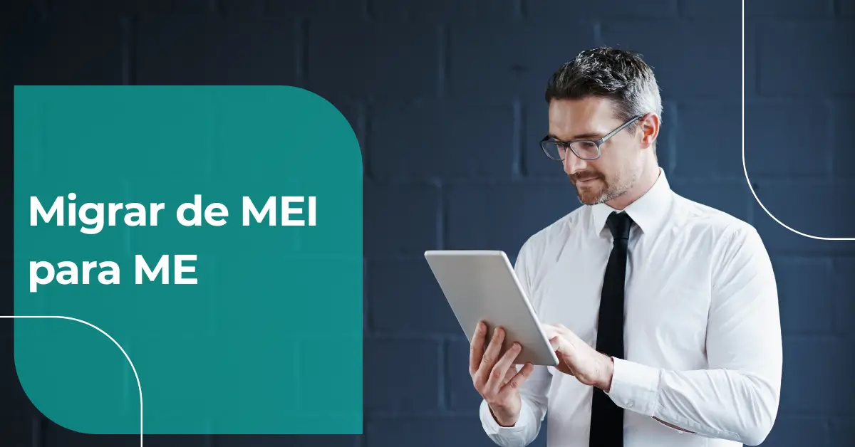 Migrar de MEI para ME: Guia Completo para Prestadores de Serviço